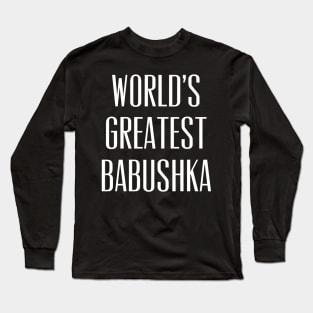 World's Greatest Babushka Long Sleeve T-Shirt